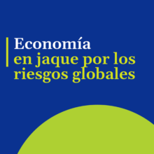 Economía en jaque por los riesgos globales_ESP_portada